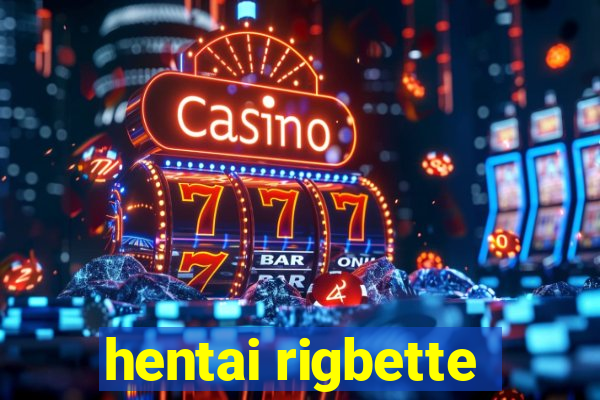 hentai rigbette